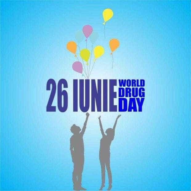 Ziua Internaţională de Luptă impotriva Consumului şi Traficului de Droguri- 26 iunie 2018