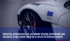 Noi norme legale, privind autoturisme mai ecologice și mai sigure, încep să se aplice în întreaga Europă