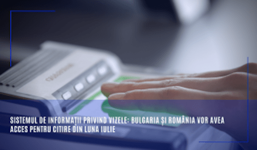 Spațiul Schengen mai aproape. România și Bulgaria vor avea acces la sistemul de informații privind vizele