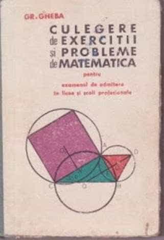 Grigore Gheba - Culegere de probleme de matematică
