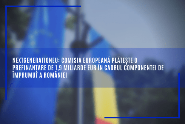NextGenerationEU: Comisia Europeană plătește o prefinanțare de 1,9 miliarde EUR în cadrul componentei de împrumut a României