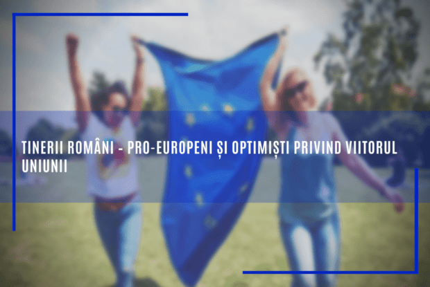Tinerii români – optimiști privind viitorul Uniunii Europene