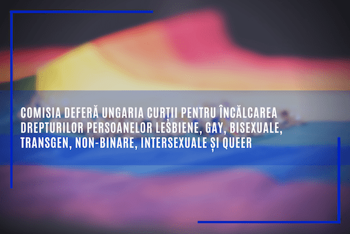 Ungaria a fost deferită Curții pentru încălcarea drepturilor persoanelor lesbiene, gay, bisexuale, transgen, non-binare, intersexuale și queer