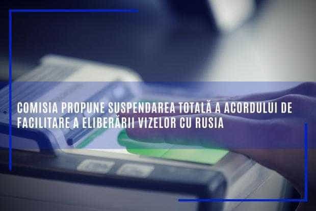 Comisia Europeană a propus suspendarea totală a Acordului de eliberare a vizelor cu Rusia