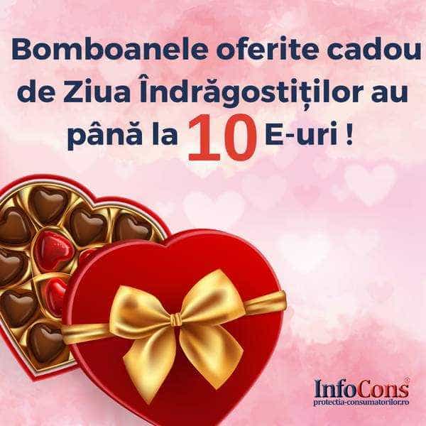 InfoCons: Bomboanele oferite cadou de Ziua Îndrăgostiților au până la 10 E-uri!