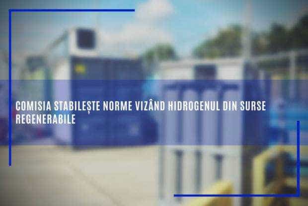 Comisia Europeană stabilește norme vizând hidrogenul din surse regenerabile