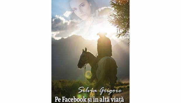 „Pe Facebook şi în altă viaţă”, un volum al Silviei Grigore
