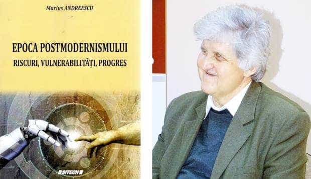 Semnal editorial. Marius Andreescu: „Epoca postmodernismului. Riscuri, vulnerabilităţi, progres”
