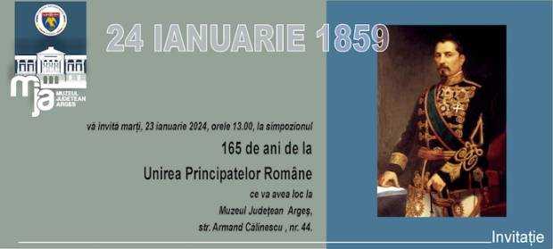 Invitație la Muzeul Județean Argeș: Simpozion – 24 ianuarie 1859 – Unirea Principatelor Române