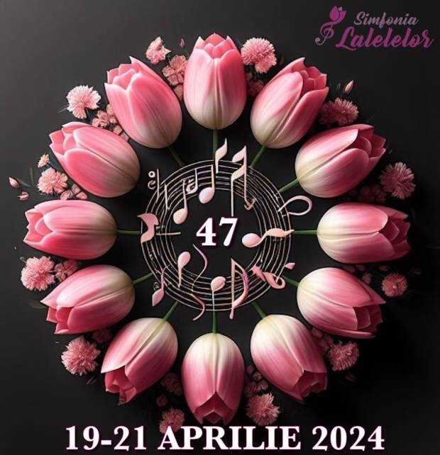 Simfonia Lalelelor, ediția a 47-a va avea loc în perioada 19-21 aprilie 2024