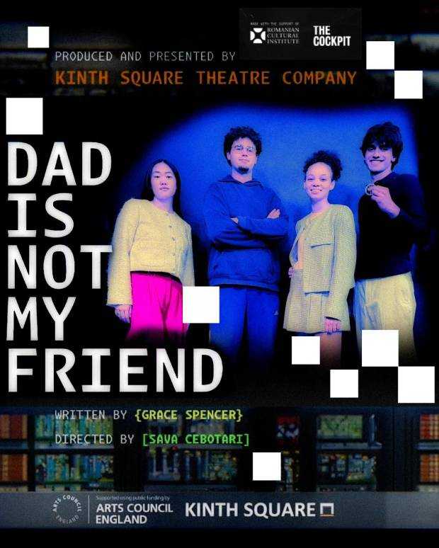 Deschiderea stagiunii teatrale ICR Londra – “Dad is not my friend” la The Cockpit Theatre