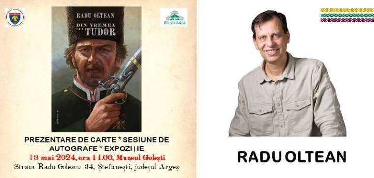 „Din vremea lui Tudor”, de Radu Oltean, o carte cu haiduci din vremuri apuse, va fi lansată sâmbătă, la Muzeul Golești