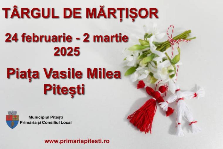 Târgul de Mărțișor începe pe 24 februarie la Pitești