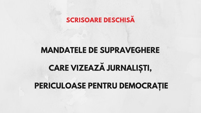 Scrisoare deschisă: Mandatele de supraveghere care vizează jurnaliști, periculoase pentru democrație