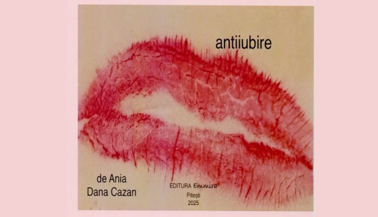 Semnal editorial. „Antiiubire”, de Ania Dana Cazan