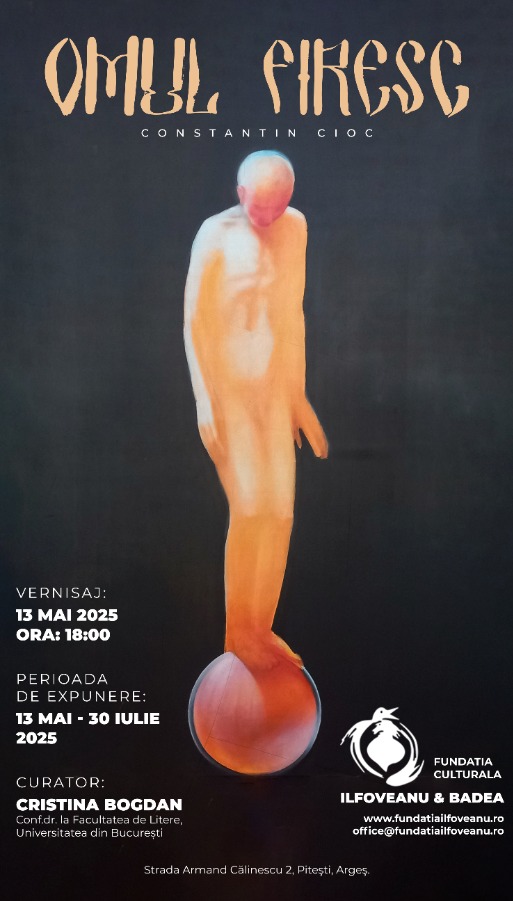  Fundația Culturală Ilfoveanu & Badea anunță deschiderea expoziției ,,Omul firesc” marți, 13 Mai 2025