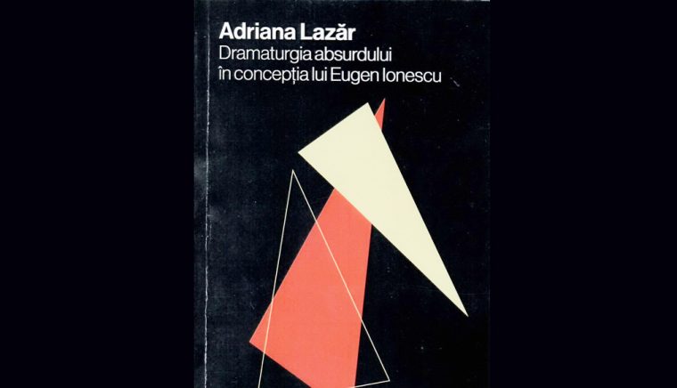 Semnal editorial. „Dramaturgia absurdului în concepţia lui Eugen Ionescu”